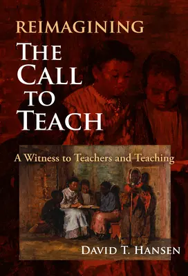 Reimmaginare la chiamata a insegnare: Una testimonianza per gli insegnanti e l'insegnamento - Reimagining the Call to Teach: A Witness to Teachers and Teaching
