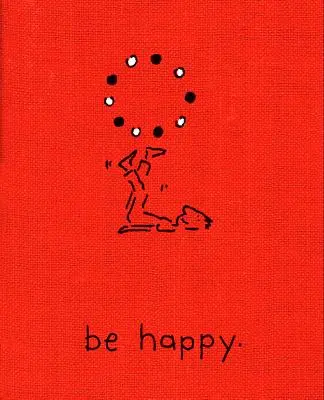 Sii felice (Edizione Deluxe): Un piccolo libro per aiutarvi a vivere una vita felice - Be Happy (Deluxe Edition): A Little Book to Help You Live a Happy Life