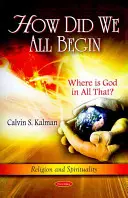 Come siamo nati - Dov'è Dio in tutto questo? - How Did We All Begin - Where is God in All That?