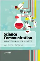 Comunicazione scientifica - Guida pratica per gli scienziati - Science Communication - A Practical Guide forScientists