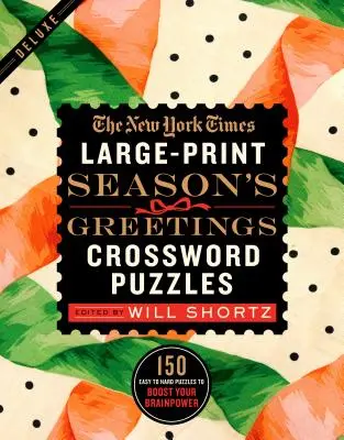 Le parole crociate di auguri del New York Times in grande formato: 150 enigmi da facili a difficili per potenziare la vostra capacità cerebrale - The New York Times Large-Print Season's Greetings Crossword Puzzles: 150 Easy to Hard Puzzles to Boost Your Brainpower