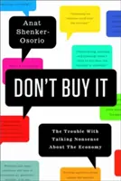 Non comprarlo: Il problema di dire sciocchezze sull'economia - Don't Buy It: The Trouble with Talking Nonsense about the Economy