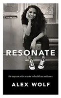 Risuonare: Per tutti coloro che vogliono costruirsi un pubblico - Resonate: For Anyone Who Wants To Build An Audience