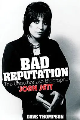 Bad Reputation: La biografia non autorizzata di Joan Jett - Bad Reputation: The Unauthorized Biography of Joan Jett