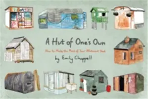 Una capanna tutta per sé - Come sfruttare al meglio il capanno dell'appezzamento di terreno - Hut of One's Own - How to Make the Most of Your Allotment Shed
