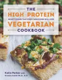 Il libro di cucina vegetariana ad alto contenuto proteico: Piatti sostanziosi che piaceranno anche ai carnivori - The High-Protein Vegetarian Cookbook: Hearty Dishes That Even Carnivores Will Love