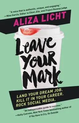 Lascia il tuo segno: Il lavoro dei tuoi sogni. Uccidete nella vostra carriera. Sfrutta al meglio i social media. - Leave Your Mark: Land Your Dream Job. Kill It in Your Career. Rock Social Media.