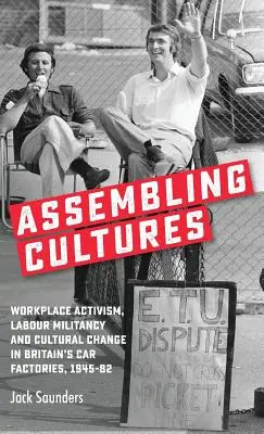 Assemblare le culture: Attivismo sul posto di lavoro, militanza operaia e cambiamento culturale nelle fabbriche automobilistiche britanniche, 1945-82 - Assembling cultures: Workplace activism, labour militancy and cultural change in Britain's car factories, 1945-82