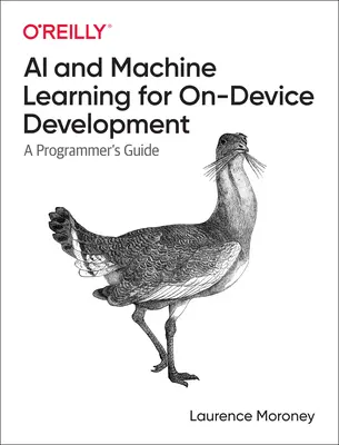 AI e apprendimento automatico per lo sviluppo su dispositivo: Guida per il programmatore - AI and Machine Learning for On-Device Development: A Programmer's Guide