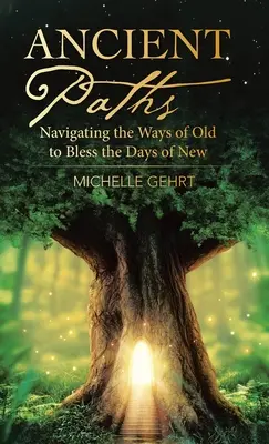 Antichi sentieri: Navigare nelle vie dell'antico per benedire i giorni del nuovo - Ancient Paths: Navigating the Ways of Old to Bless the Days of New
