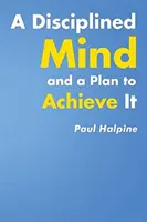Una mente disciplinata e un piano per raggiungerla - A Disciplined Mind and a Plan to Achieve It