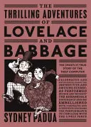 Le emozionanti avventure di Lovelace e Babbage - La storia (per lo più) vera del primo computer - Thrilling Adventures of Lovelace and Babbage - The (Mostly) True Story of the First Computer