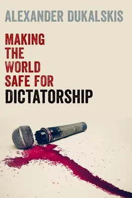 Rendere il mondo sicuro per la dittatura - Making the World Safe for Dictatorship