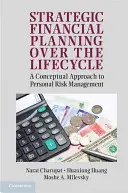 Pianificazione finanziaria strategica nel ciclo di vita: Un approccio concettuale alla gestione del rischio personale - Strategic Financial Planning Over the Lifecycle: A Conceptual Approach to Personal Risk Management