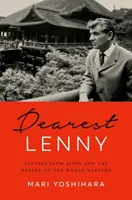 Carissimo Lenny: Lettere dal Giappone e la creazione del Maestro del Mondo - Dearest Lenny: Letters from Japan and the Making of the World Maestro