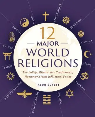 12 Grandi religioni del mondo: Le credenze, i riti e le tradizioni delle fedi più influenti dell'umanità - 12 Major World Religions: The Beliefs, Rituals, and Traditions of Humanity's Most Influential Faiths