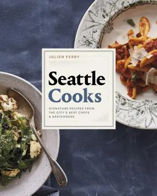 Seattle Cooks: Ricette d'autore dei migliori chef e baristi della città - Seattle Cooks: Signature Recipes from the City's Best Chefs and Bartenders