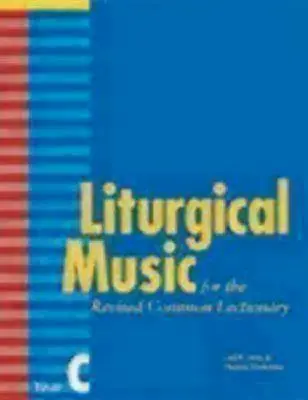 Musica liturgica per il Lezionario comune riveduto, anno C - Liturgical Music for the Revised Common Lectionary, Year C