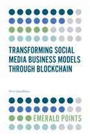 Trasformare i modelli di business dei social media attraverso la blockchain - Transforming Social Media Business Models Through Blockchain