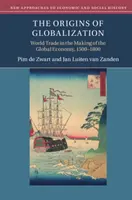 Le origini della globalizzazione: Il commercio mondiale nella creazione dell'economia globale, 1500-1800 - The Origins of Globalization: World Trade in the Making of the Global Economy, 1500-1800