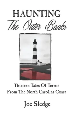 Cacciando gli Outer Banks: Tredici racconti del terrore dalla costa della Carolina del Nord - Haunting The Outer Banks: Thirteen Tales Of Terror From The North Carolina Coast