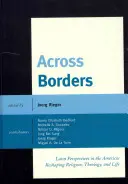 Attraverso i confini: Prospettive latine nelle Americhe: rimodellare la religione, la teologia e la vita - Across Borders: Latin Perspectives in the Americas Reshaping Religion, Theology, and Life
