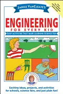 Ingegneria per tutti i bambini di Janice Vancleave: attività facili che rendono divertente l'apprendimento delle scienze - Janice Vancleave's Engineering for Every Kid: Easy Activities That Make Learning Science Fun