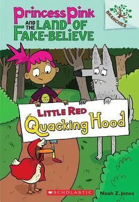 Cappuccetto Rosso: un libro di rami (Principessa Rosa e il paese della finta credenza #2), 2 - Little Red Quacking Hood: A Branches Book (Princess Pink and the Land of Fake-Believe #2), 2