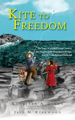 L'aquilone verso la libertà: La storia di una gara di volo con l'aquilone, del ponte sospeso delle cascate del Niagara e della ferrovia sotterranea - Kite to Freedom: The Story of a Kite-Flying Contest, the Niagara Falls Suspension Bridge, and the Underground Railroad