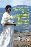 Gli Oromo e il Regno cristiano d'Etiopia: 1300-1700 - The Oromo and the Christian Kingdom of Ethiopia: 1300-1700