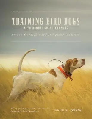 Addestrare cani da richiamo con Ronnie Smith Kennels: Tecniche collaudate e tradizione dell'Upland - Training Bird Dogs with Ronnie Smith Kennels: Proven Techniques and an Upland Tradition