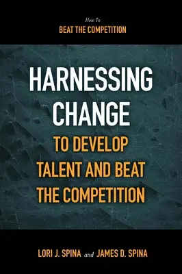 Sfruttare il cambiamento per sviluppare i talenti e battere la concorrenza - Harnessing Change to Develop Talent and Beat the Competition