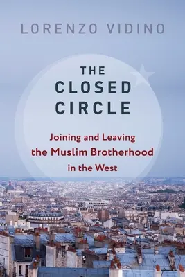 Il cerchio chiuso: Aderire e lasciare i Fratelli Musulmani in Occidente - The Closed Circle: Joining and Leaving the Muslim Brotherhood in the West