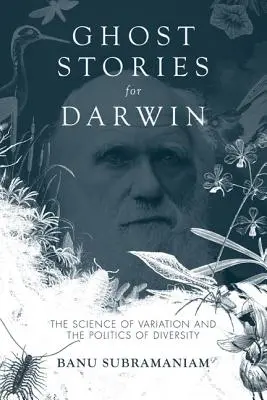 Storie di fantasmi per Darwin: La scienza della variazione e la politica della diversità - Ghost Stories for Darwin: The Science of Variation and the Politics of Diversity