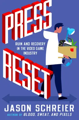 Press Reset: Rovina e recupero nell'industria dei videogiochi - Press Reset: Ruin and Recovery in the Video Game Industry