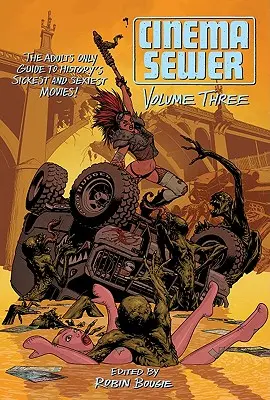 Cinema Sewer, Volume 3: La guida per soli adulti ai film più malati e sexy della storia! - Cinema Sewer, Volume 3: The Adults Only Guide to History's Sickest and Sexiest Movies!
