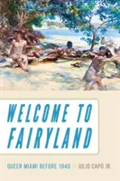 Benvenuti nel paese delle fate: Miami Queer prima del 1940 - Welcome to Fairyland: Queer Miami Before 1940