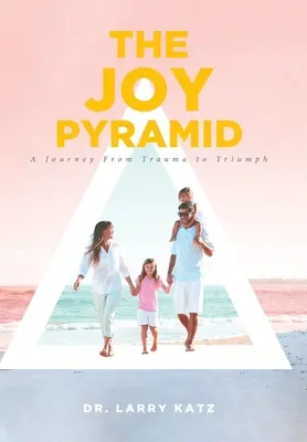 La piramide della gioia: Un viaggio dal trauma al trionfo - The Joy Pyramid: A Journey From Trauma to Triumph