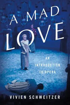 Un amore folle: Un'introduzione all'opera lirica - A Mad Love: An Introduction to Opera