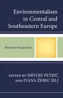 L'ambientalismo nell'Europa centrale e sud-orientale: prospettive storiche - Environmentalism in Central and Southeastern Europe: Historical Perspectives