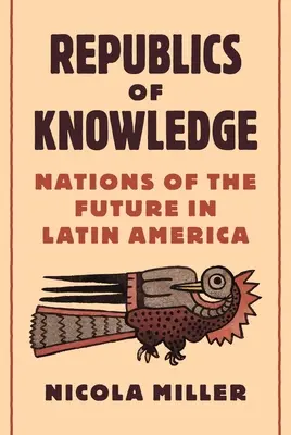 Repubbliche della conoscenza: Nazioni del futuro in America Latina - Republics of Knowledge: Nations of the Future in Latin America