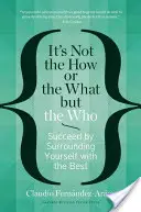 Non è il come o il cosa, ma il chi: Avere successo circondandosi dei migliori - It's Not the How or the What But the Who: Succeed by Surrounding Yourself with the Best