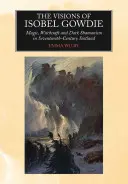 Le visioni di Isobel Gowdie: Magia, stregoneria e sciamanesimo oscuro nella Scozia del XVII secolo - The Visions of Isobel Gowdie: Magic, Witchcraft and Dark Shamanism in Seventeenth-Century Scotland