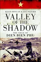 La valle dell'ombra: L'assedio di Dien Bien Phu - Valley of the Shadow: The Siege of Dien Bien Phu