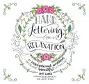 Hand Lettering for Relaxation: Un libro di lavoro ispiratore per creare bellissime opere d'arte a lettere - Hand Lettering for Relaxation: An Inspirational Workbook for Creating Beautiful Lettered Art