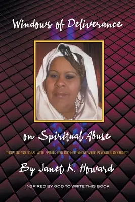 Finestre di liberazione sugli abusi spirituali: Come affrontare gli spiriti che non sapevate di avere nel sangue - Windows of Deliverance on Spiritual Abuse: How You Deal with Spirits That You Did Not Know Were in Your Bloodline