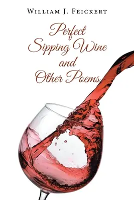 Il vino perfetto da sorseggiare e altre poesie - Perfect Sipping Wine and Other Poems