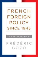 La politica estera francese dal 1945: Un'introduzione - French Foreign Policy Since 1945: An Introduction