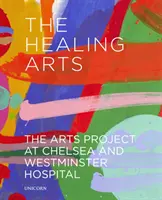 Le arti curative: il progetto artistico dell'ospedale Chelsea and Westminster - The Healing Arts: The Arts Project at Chelsea and Westminster Hospital