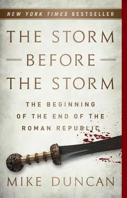 La tempesta prima della tempesta: L'inizio della fine della Repubblica romana - The Storm Before the Storm: The Beginning of the End of the Roman Republic
